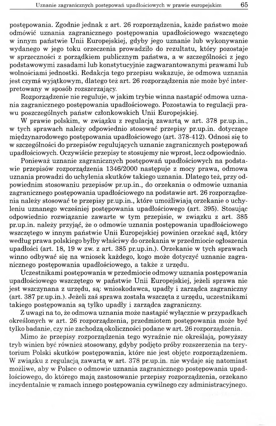 orzeczenia prowadziło do rezultatu, który pozostaje w sprzeczności z porządkiem publicznym państwa, a w szczególności z jego podstawowymi zasadami lub konstytucyjnie zagwarantowanymi prawami lub