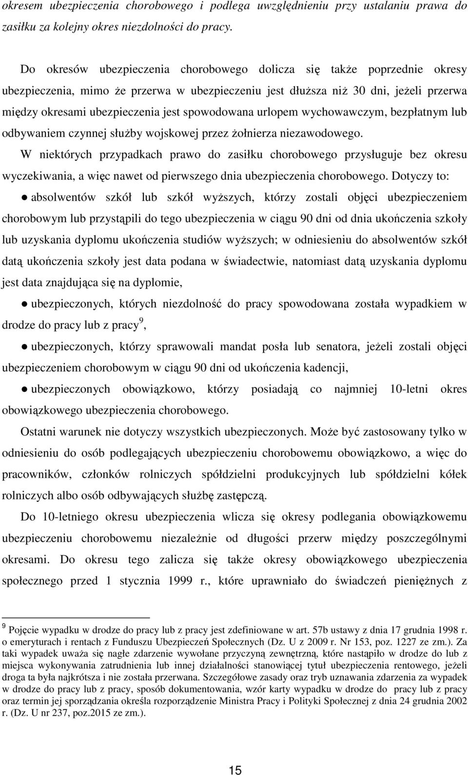 spowodowana urlopem wychowawczym, bezpłatnym lub odbywaniem czynnej słuŝby wojskowej przez Ŝołnierza niezawodowego.