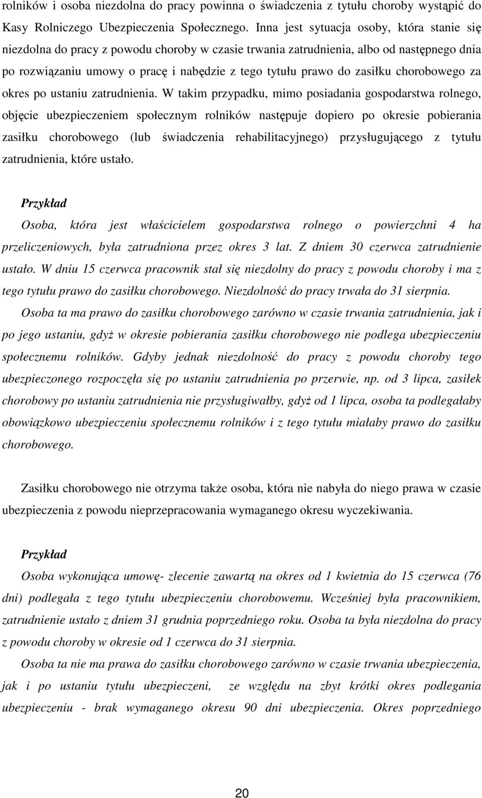 zasiłku chorobowego za okres po ustaniu zatrudnienia.