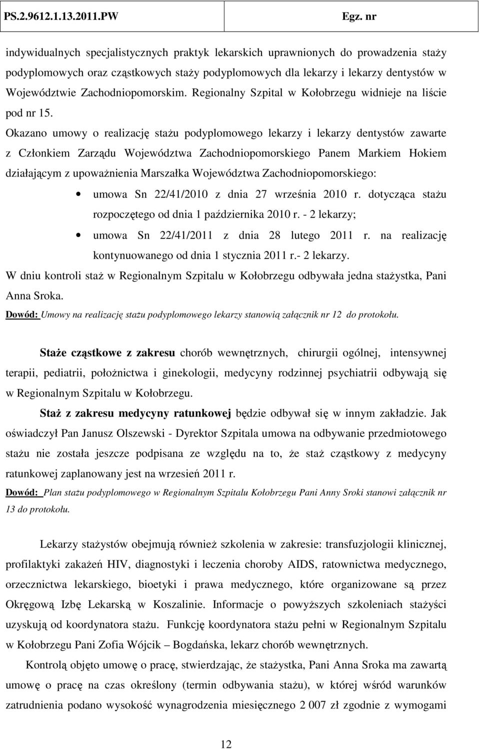 Okazano umowy o realizację stażu podyplomowego lekarzy i lekarzy dentystów zawarte z Członkiem Zarządu Województwa Zachodniopomorskiego Panem Markiem Hokiem działającym z upoważnienia Marszałka