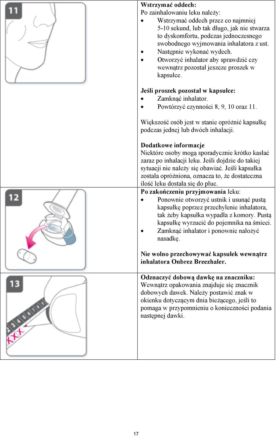 Powtórzyć czynności 8, 9, 10 oraz 11. Większość osób jest w stanie opróżnić kapsułkę podczas jednej lub dwóch inhalacji.