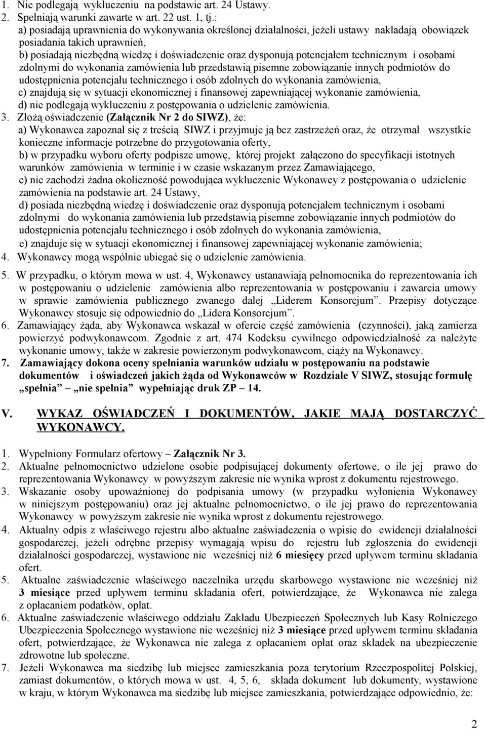 potencjałem technicznym i osobami zdolnymi do wykonania zamówienia lub przedstawią pisemne zobowiązanie innych podmiotów do udostępnienia potencjału technicznego i osób zdolnych do wykonania