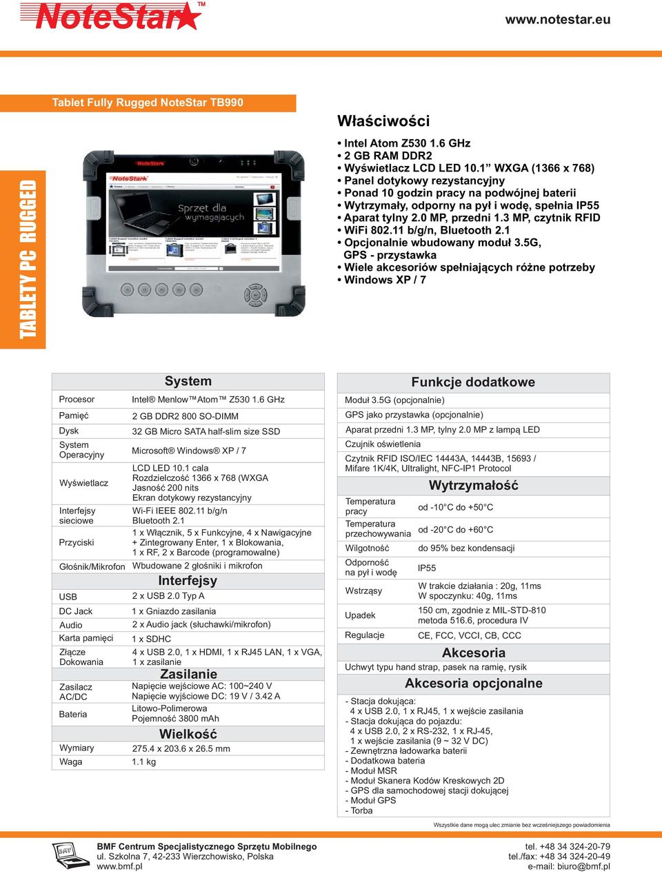 11 b/g/n, Bluetooth 2.1 Opcjonalnie wbudowany moduł 3.5G, GPS - przystawka Wiele akcesoriów spełniających różne potrzeby Windows XP / 7 Karta pamięci Intel Menlow Atom Z530 1.