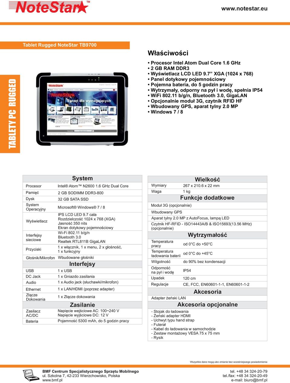 0, GigaLAN Opcjonalnie moduł 3G, czytnik RFID HF Wbudowany GPS, aparat tylny 2.0 MP Windows 7 / 8 Ethernet Intel Atom N2600 1.