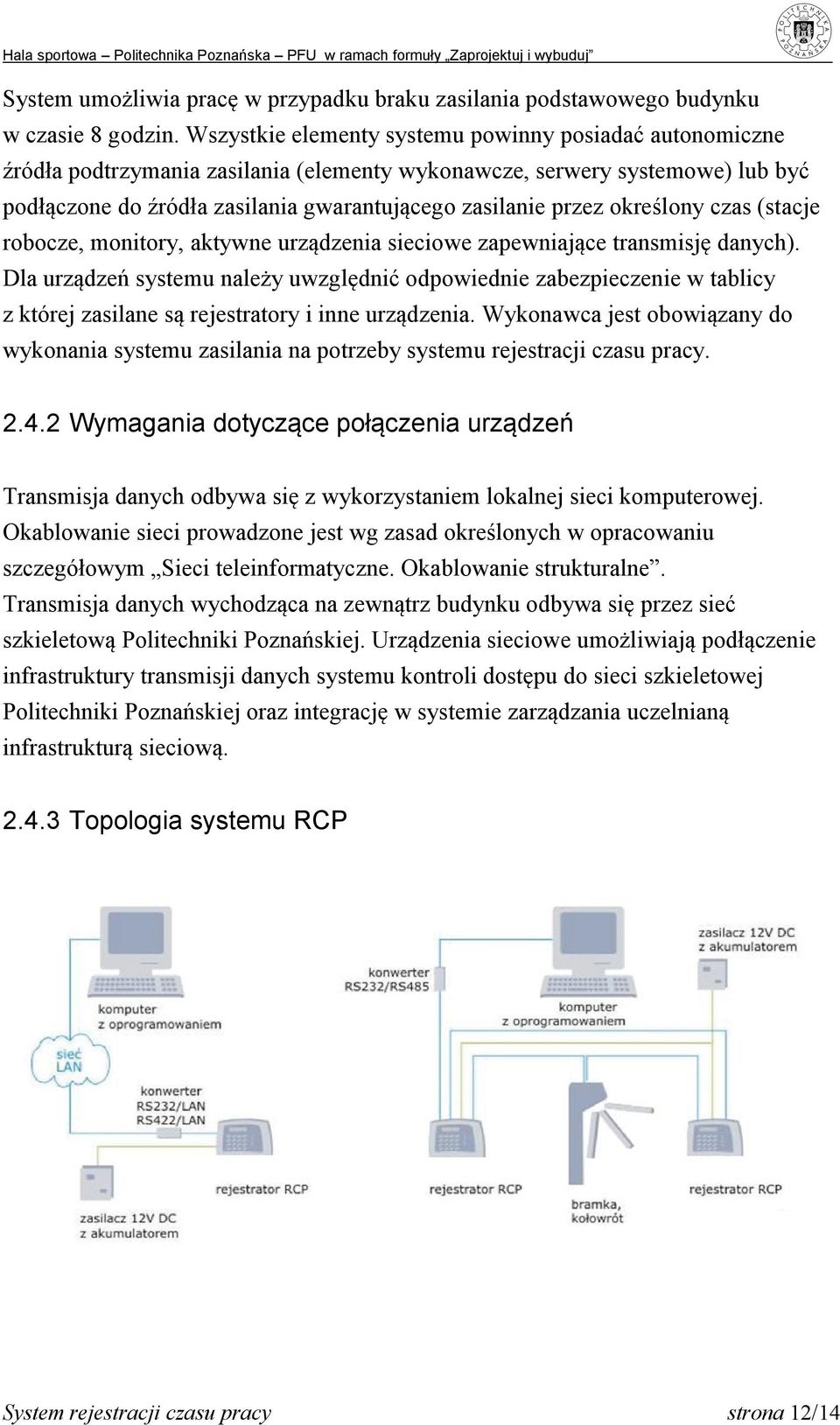 określony czas (stacje robocze, monitory, aktywne urządzenia sieciowe zapewniające transmisję danych).