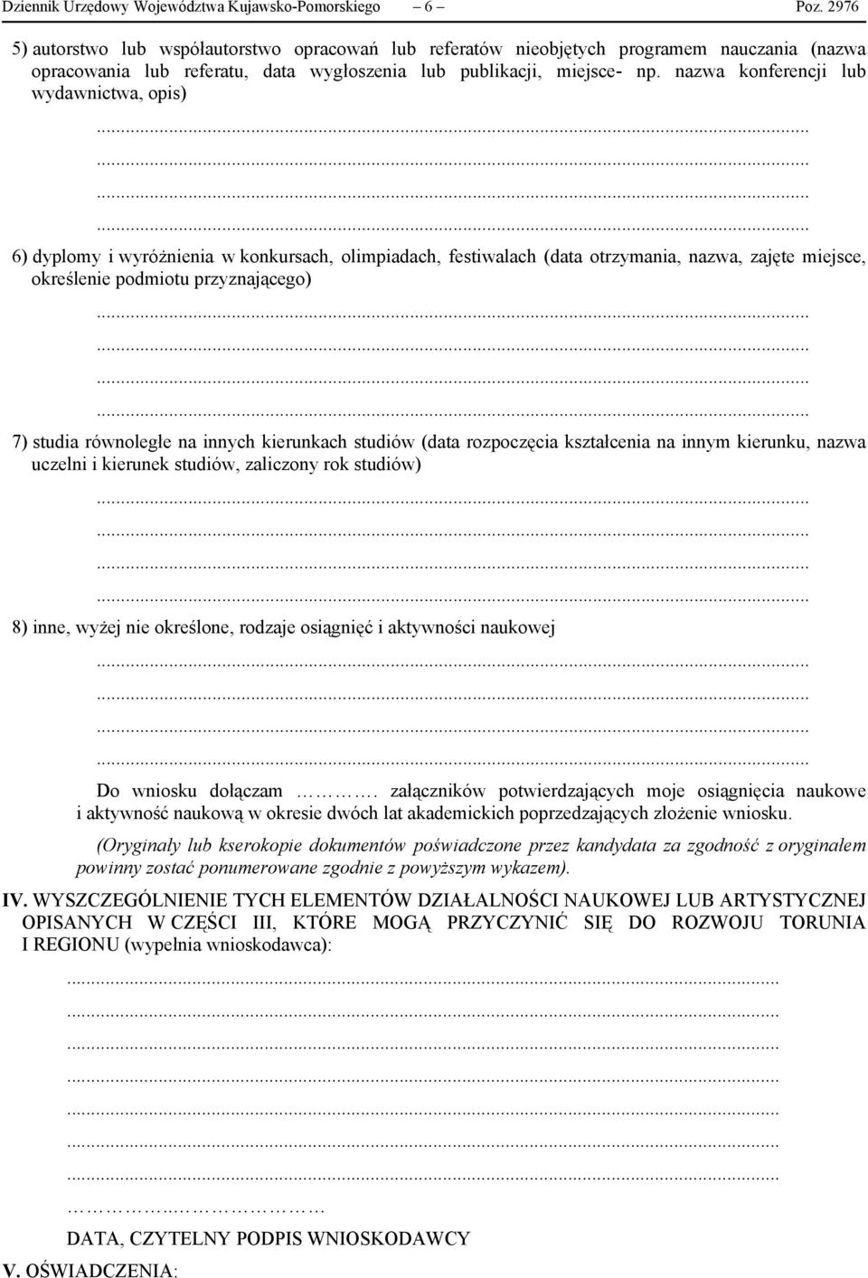 nazwa konferencji lub wydawnictwa, opis) 6) dyplomy i wyróżnienia w konkursach, olimpiadach, festiwalach (data otrzymania, nazwa, zajęte miejsce, określenie podmiotu przyznającego) 7) studia