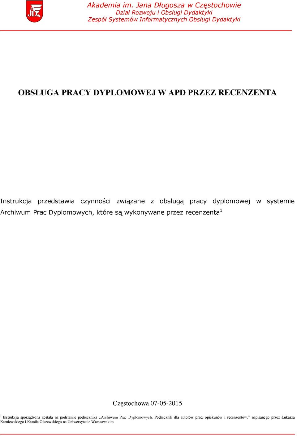 APD PRZEZ RECENZENTA Instrukcja przedstawia czynności związane z obsługą pracy dyplomowej w systemie Archiwum Prac Dyplomowych, które są