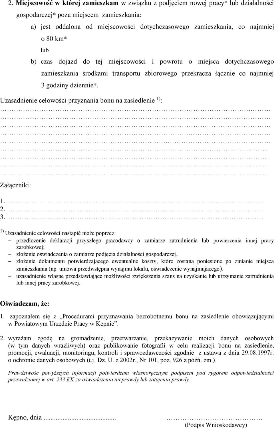 Uzasadnienie celowości przyznania bonu na zasiedlenie 1) :..... Załączniki: 1.... 2. 3.