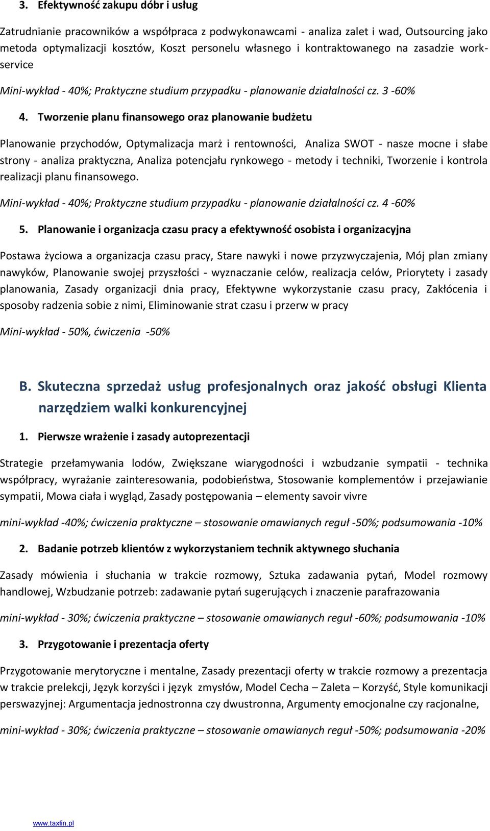 Tworzenie planu finansowego oraz planowanie budżetu Planowanie przychodów, Optymalizacja marż i rentowności, Analiza SWOT - nasze mocne i słabe strony - analiza praktyczna, Analiza potencjału