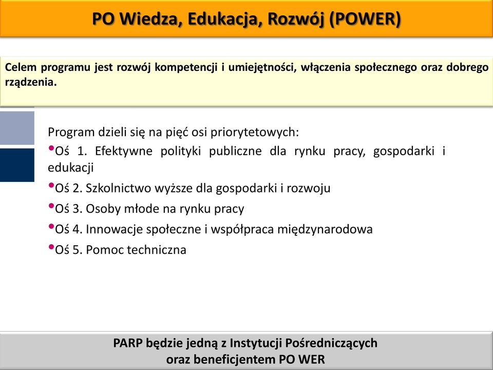 Efektywne polityki publiczne dla rynku pracy, gospodarki i edukacji Oś 2. Szkolnictwo wyższe dla gospodarki i rozwoju Oś 3.