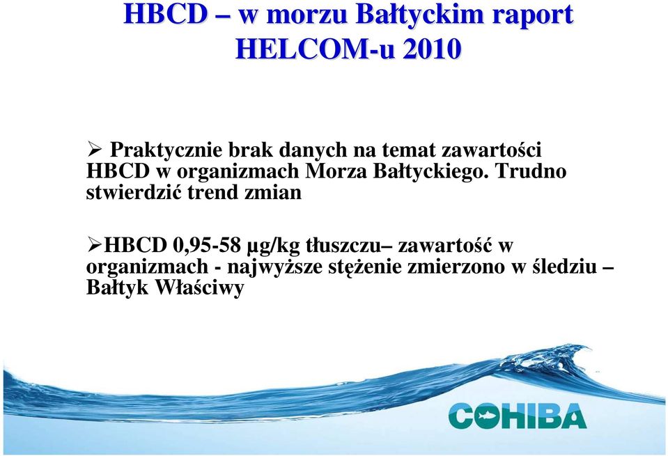 Trudno stwierdzić trend zmian HBCD 0,95-58 µg/kg tłuszczu