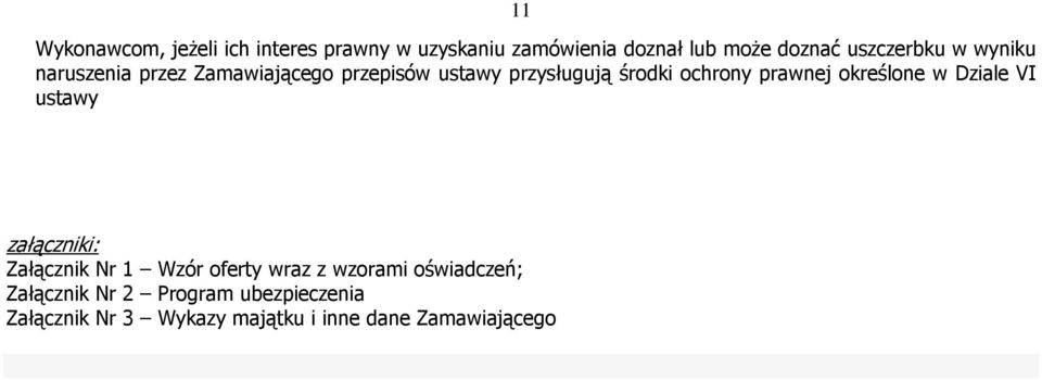 prawnej określone w Dziale VI ustawy załączniki: Załącznik Nr 1 Wzór oferty wraz z wzorami