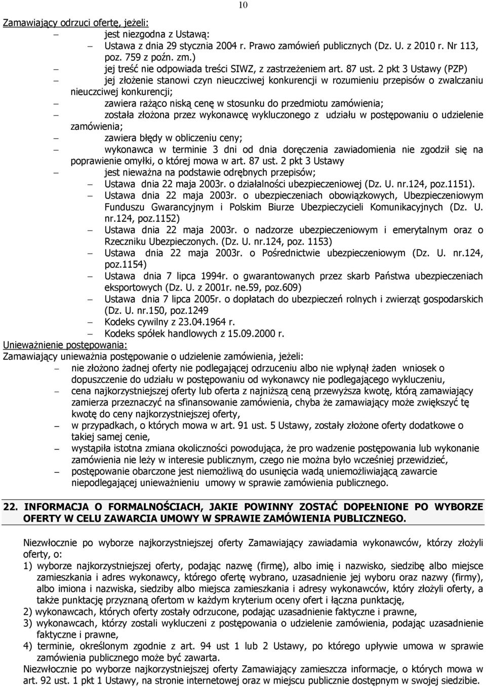 2 pkt 3 Ustawy (PZP) jej złoŝenie stanowi czyn nieuczciwej konkurencji w rozumieniu przepisów o zwalczaniu nieuczciwej konkurencji; zawiera raŝąco niską cenę w stosunku do przedmiotu zamówienia;