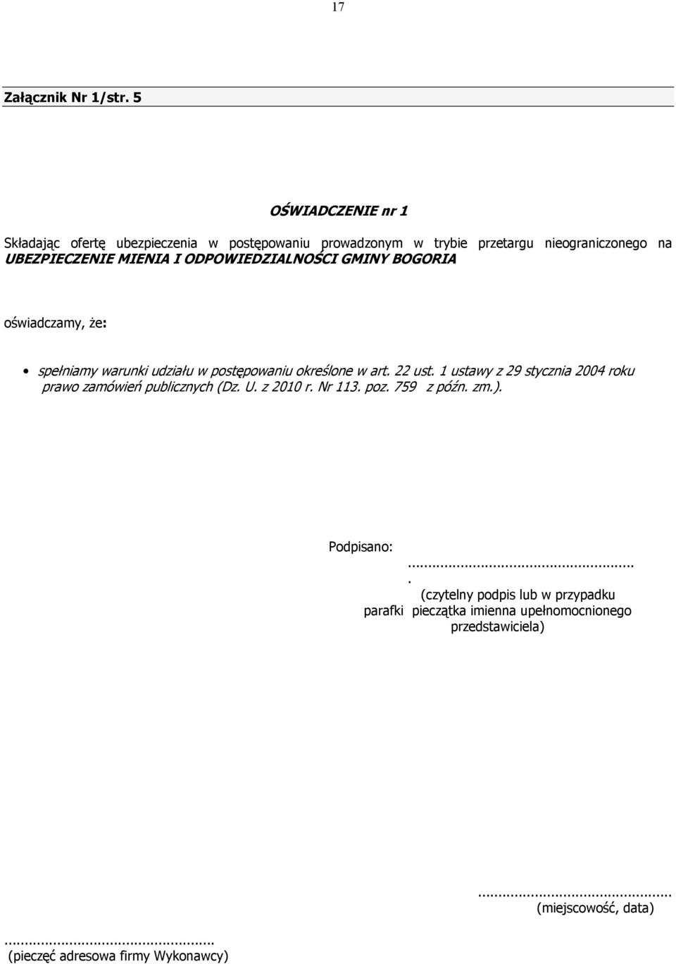 I ODPOWIEDZIALNOŚCI GMINY BOGORIA oświadczamy, Ŝe: spełniamy warunki udziału w postępowaniu określone w art. 22 ust.