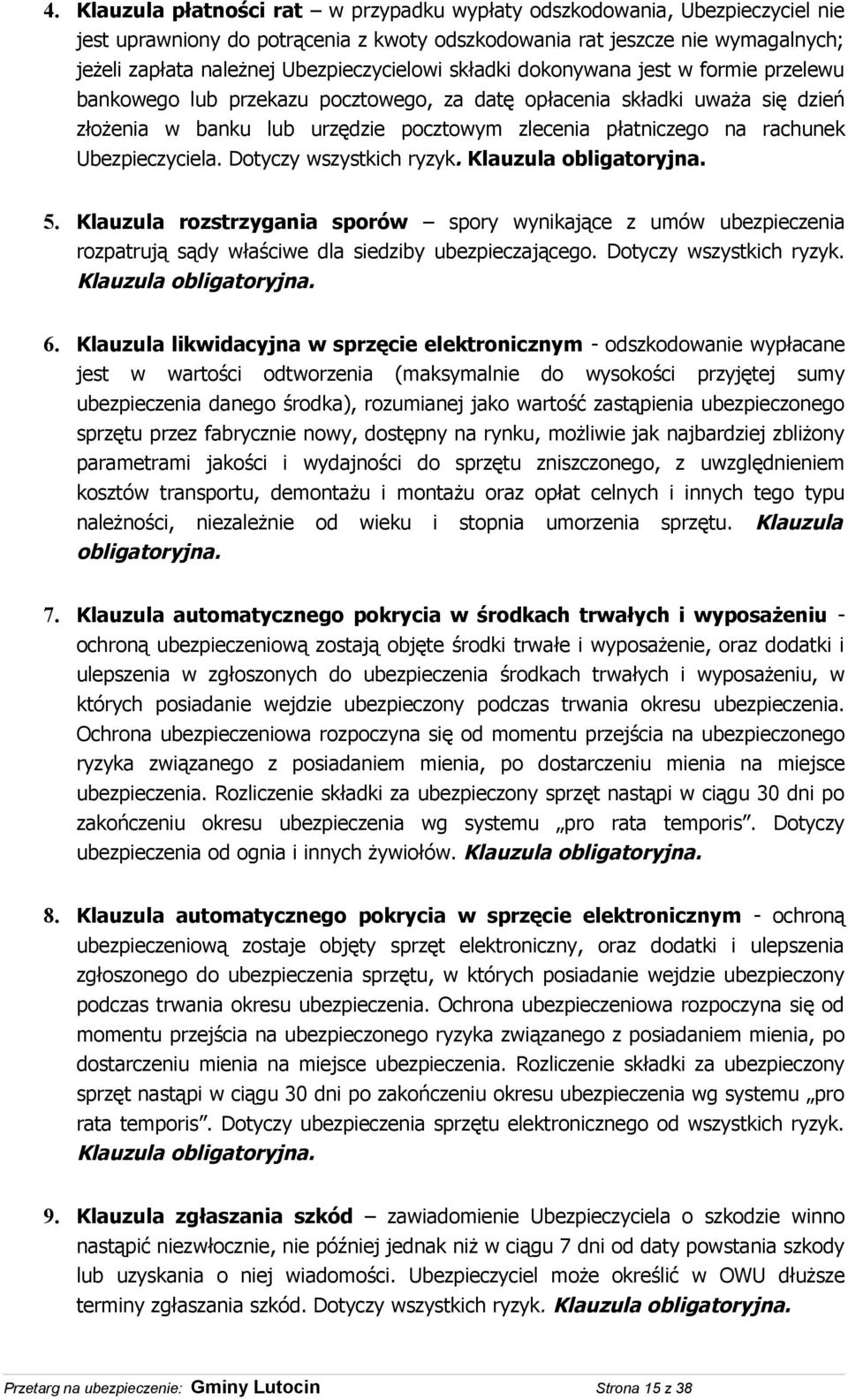 na rachunek Ubezpieczyciela. Dotyczy wszystkich ryzyk. Klauzula obligatoryjna. 5.