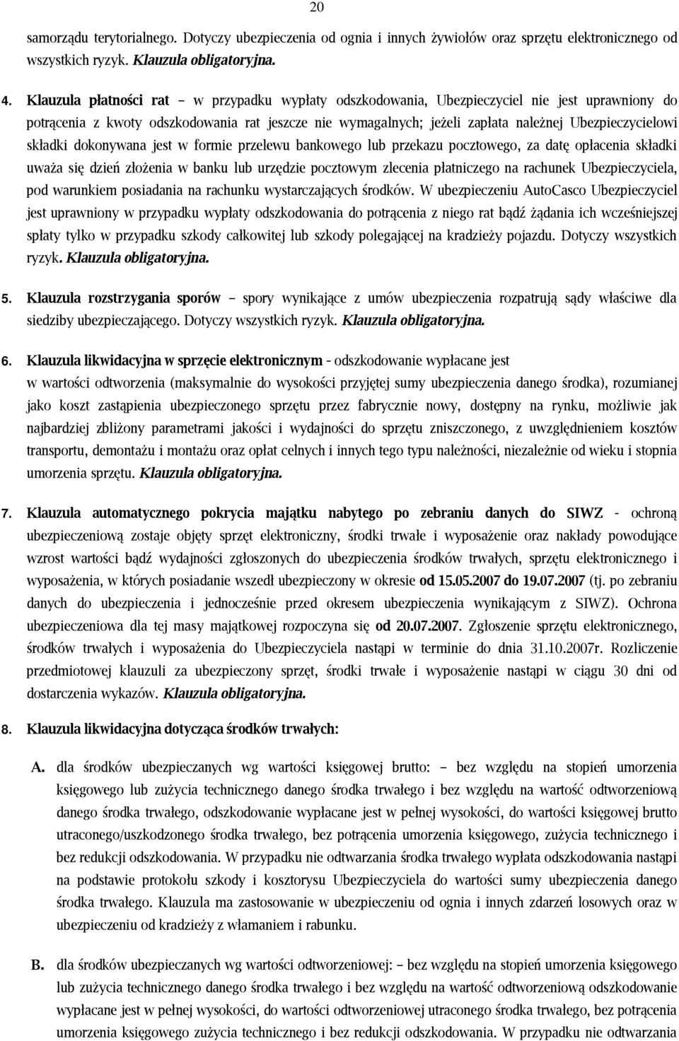 składki dokonywana jest w formie przelewu bankowego lub przekazu pocztowego, za datę opłacenia składki uważa się dzień złożenia w banku lub urzędzie pocztowym zlecenia płatniczego na rachunek