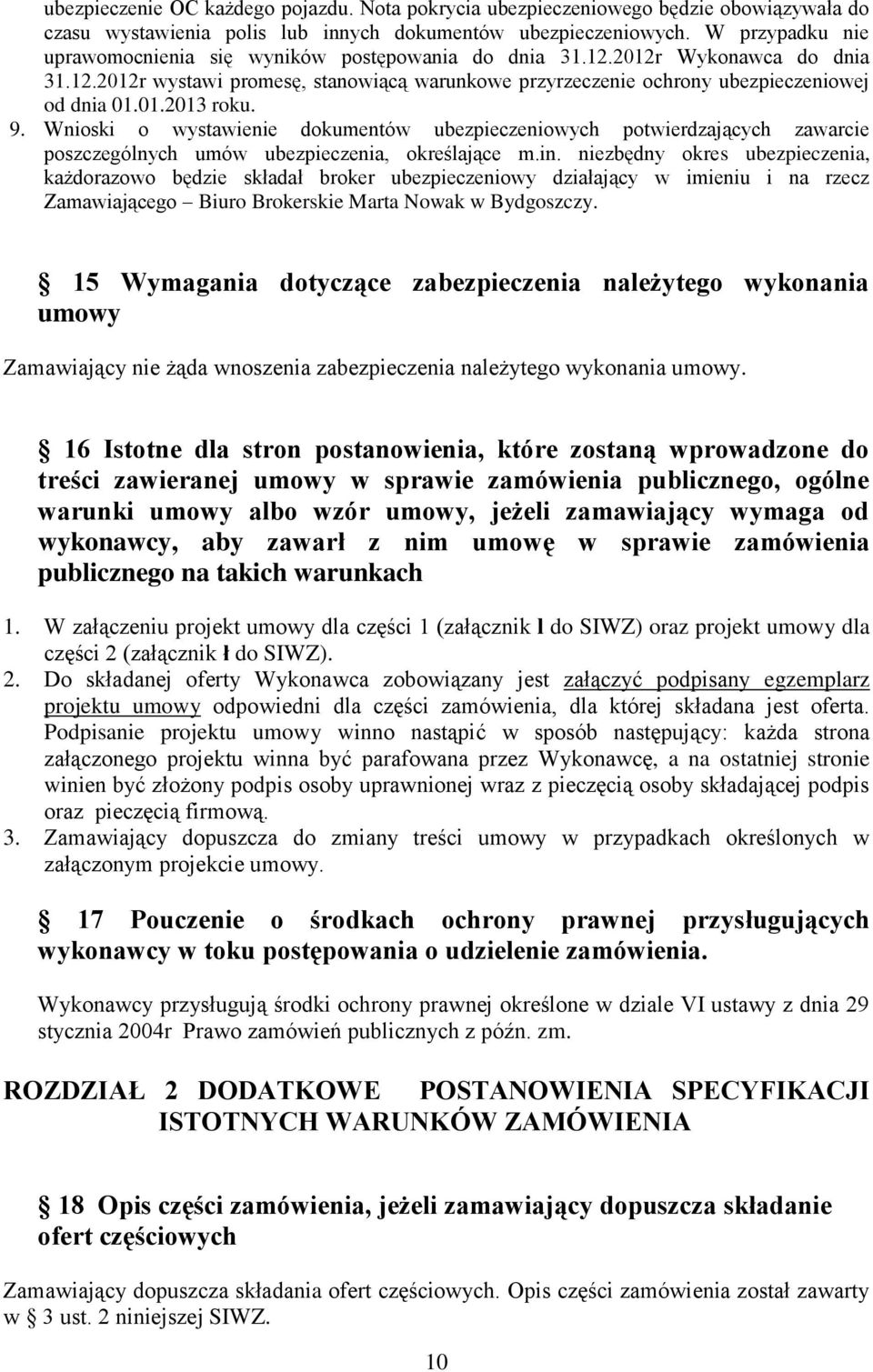 9. Wnioski o wystawie dokumentów ubezpieczeniowych potwierdzających zawarcie poszczególnych umów ubezpieczenia, określające m.in.