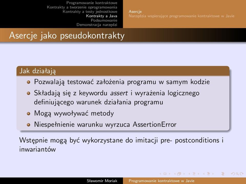 wyrażenia logicznego definiującego warunek działania programu Mogą wywoływać metody Niespełnienie