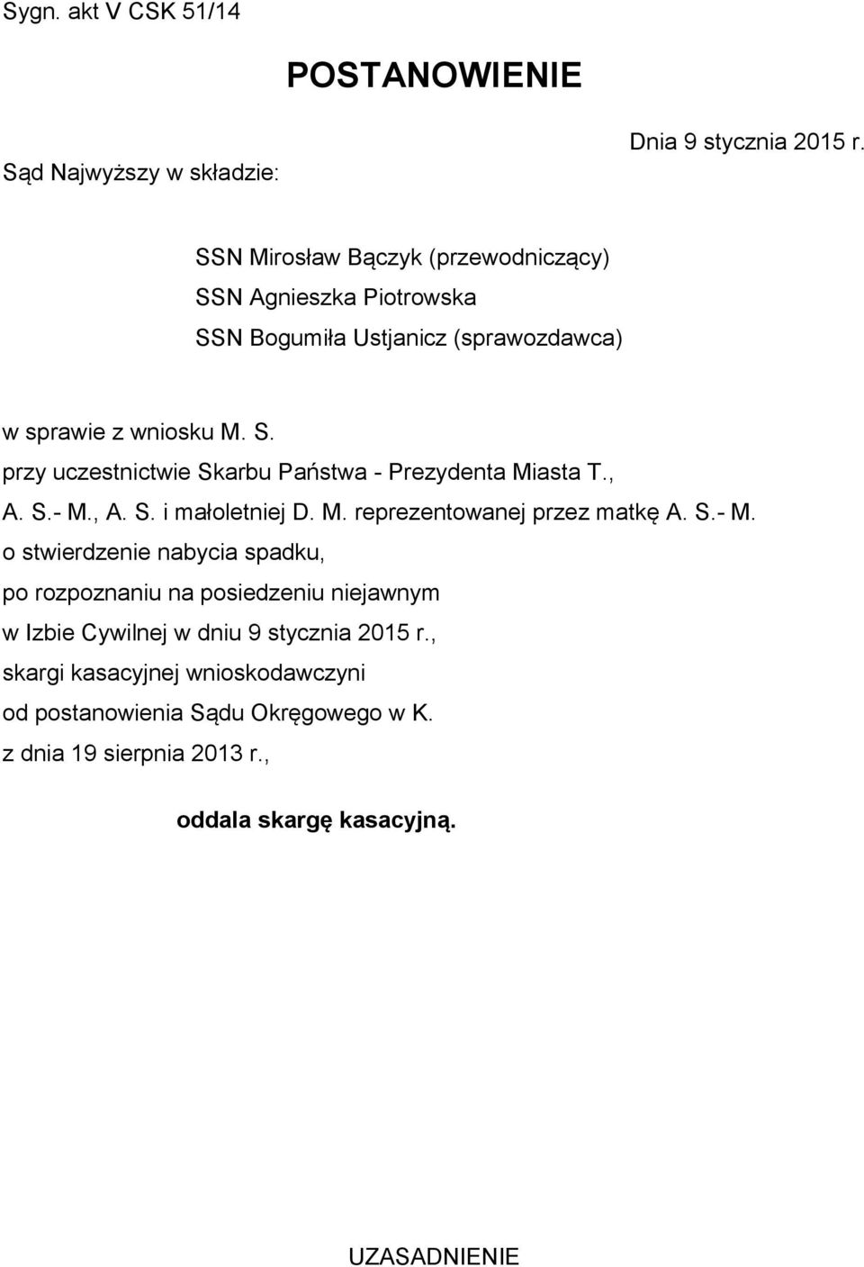 , A. S.- M., A. S. i małoletniej D. M. reprezentowanej przez matkę A. S.- M. o stwierdzenie nabycia spadku, po rozpoznaniu na posiedzeniu niejawnym w Izbie Cywilnej w dniu 9 stycznia 2015 r.