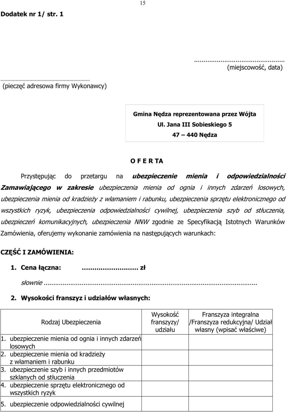 ubezpieczenia mienia od kradzieŝy z włamaniem i rabunku, ubezpieczenia sprzętu elektronicznego od wszystkich ryzyk, ubezpieczenia odpowiedzialności cywilnej, ubezpieczenia szyb od stłuczenia,