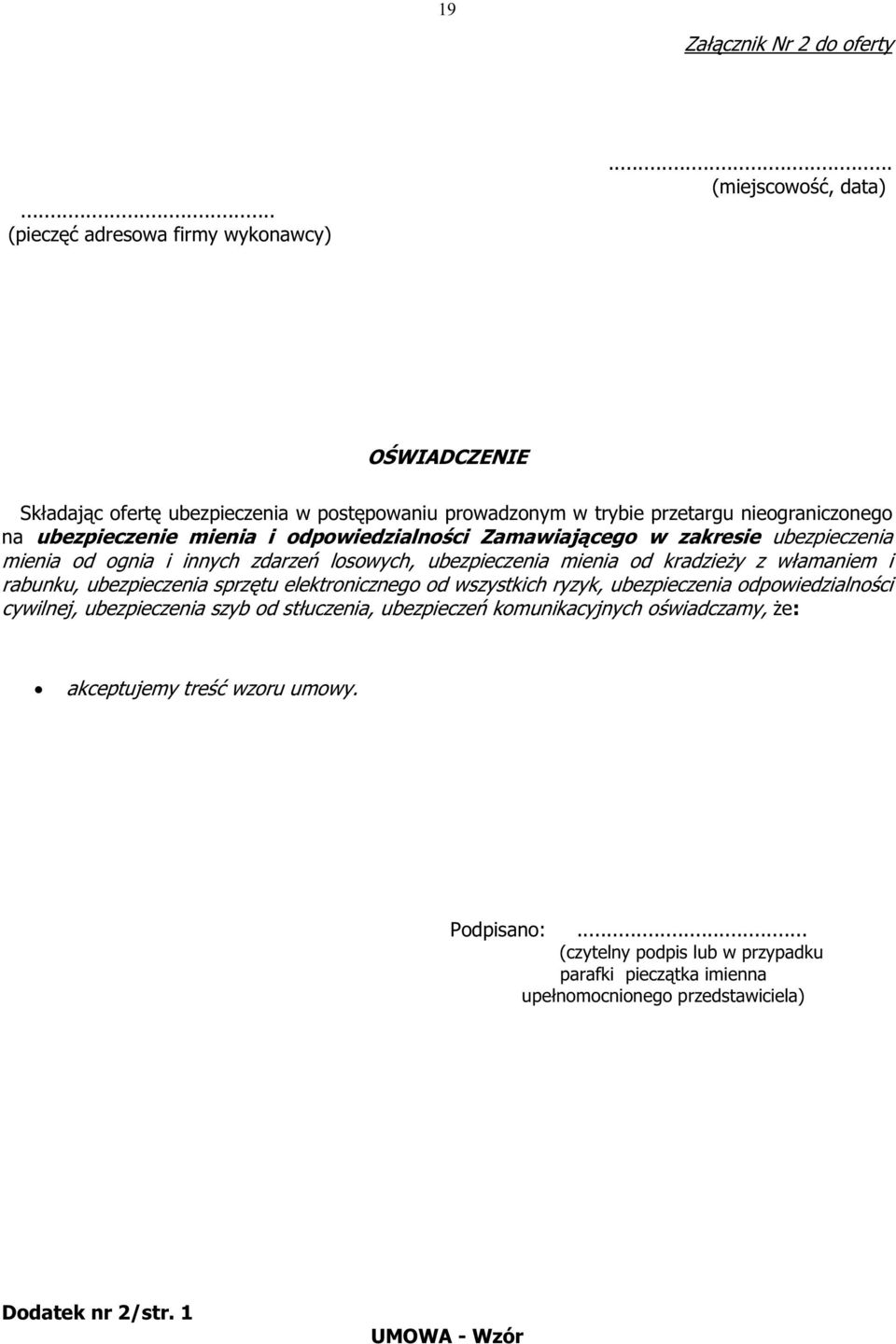 Zamawiającego w zakresie ubezpieczenia mienia od ognia i innych zdarzeń losowych, ubezpieczenia mienia od kradzieŝy z włamaniem i rabunku, ubezpieczenia sprzętu elektronicznego od