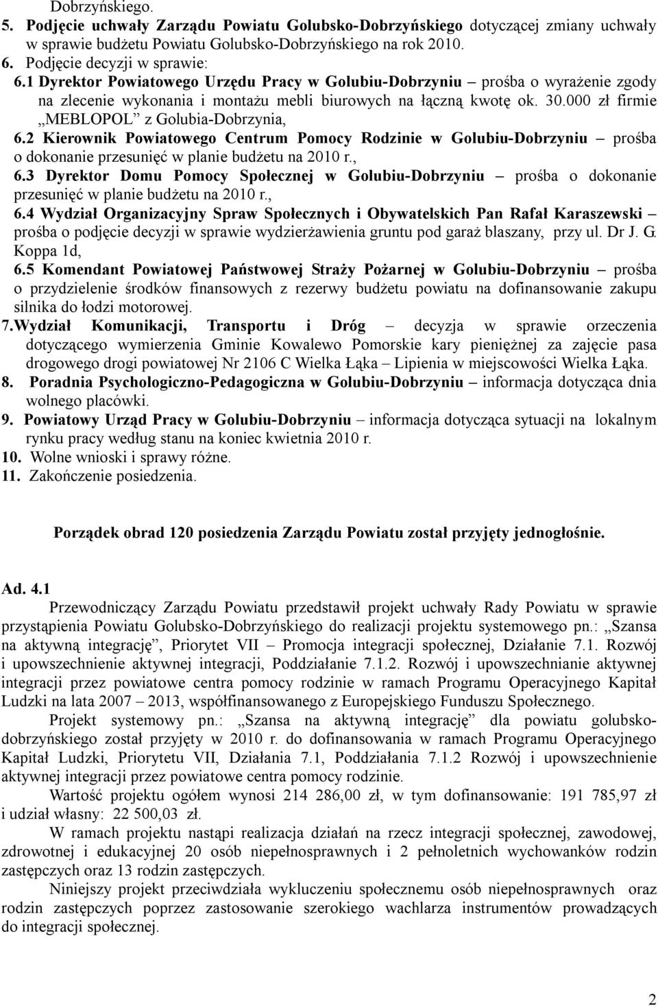 2 Kierownik Powiatowego Centrum Pomocy Rodzinie w Golubiu-Dobrzyniu prośba o dokonanie przesunięć w planie budżetu na 2010 r., 6.