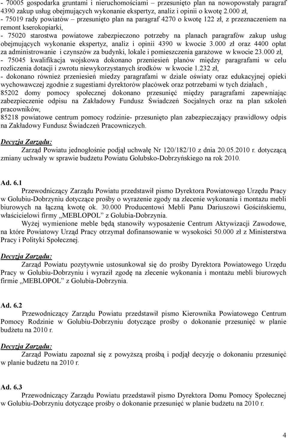 zakup usług obejmujących wykonanie ekspertyz, analiz i opinii 4390 w kwocie 3.000 zł oraz 4400 opłat za administrowanie i czynszów za budynki, lokale i pomieszczenia garażowe w kwocie 23.