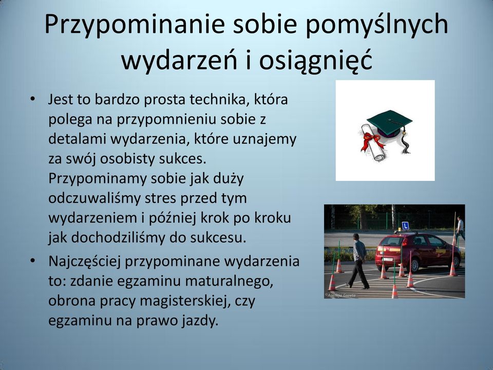 Przypominamy sobie jak duży odczuwaliśmy stres przed tym wydarzeniem i później krok po kroku jak