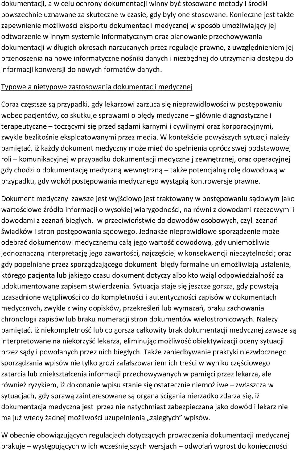 długich okresach narzucanych przez regulacje prawne, z uwzględnieniem jej przenoszenia na nowe informatyczne nośniki danych i niezbędnej do utrzymania dostępu do informacji konwersji do nowych