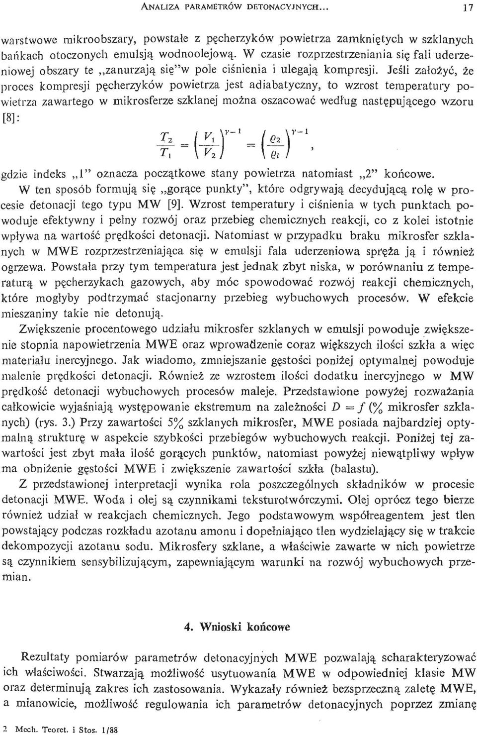 Jeś i l założ yć, że proces kompresji pę cherzyków powietrza jest adiabatyczny, to wzrost temperatury powietrza zawartego w mikrosferze szklanej moż na oszacować wedł ug nastę pują cego wzoru 18]: