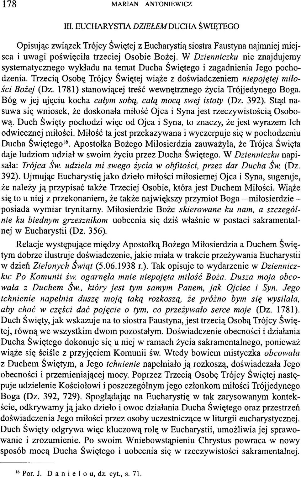 1781) stanowiącej treść wewnętrznego życia Trójjedynego Boga. Bóg w jej ujęciu kocha całym sobą, całą mocą swej istoty (Dz. 392).