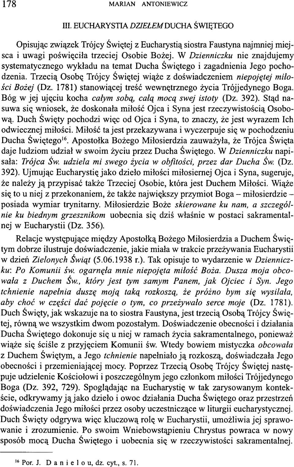 1781) stanowiącej treść wewnętrznego życia Trójjedynego Boga. Bóg w jej ujęciu kocha całym sobą, całą mocą swej istoty (Dz. 392).