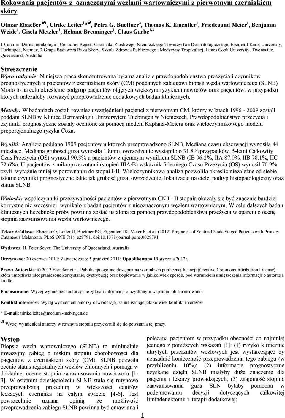 Dermatologicznego, Eberhard-Karls-University, Tuebingen, Niemcy, 2 Grupa Badawcza Raka Skóry, Szkoła Zdrowia Publicznego i Medycyny Tropikalnej, James Cook University, Twonsville, Queensland,