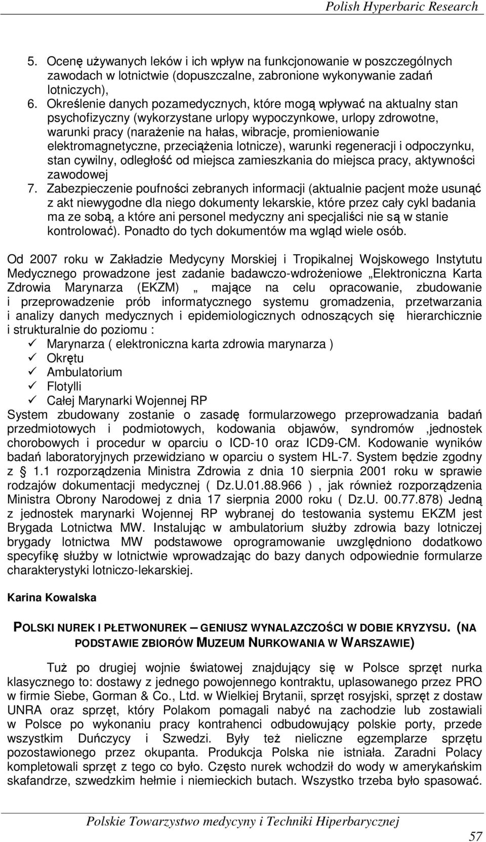 elektromagnetyczne, przeciążenia lotnicze), warunki regeneracji i odpoczynku, stan cywilny, odległość od miejsca zamieszkania do miejsca pracy, aktywności zawodowej 7.