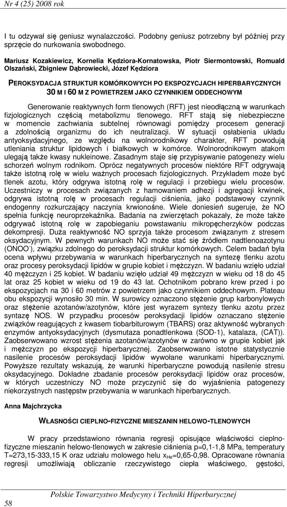 I 60 M Z POWIETRZEM JAKO CZYNNIKIEM ODDECHOWYM Generowanie reaktywnych form tlenowych (RFT) jest nieodłączną w warunkach fizjologicznych częścią metabolizmu tlenowego.