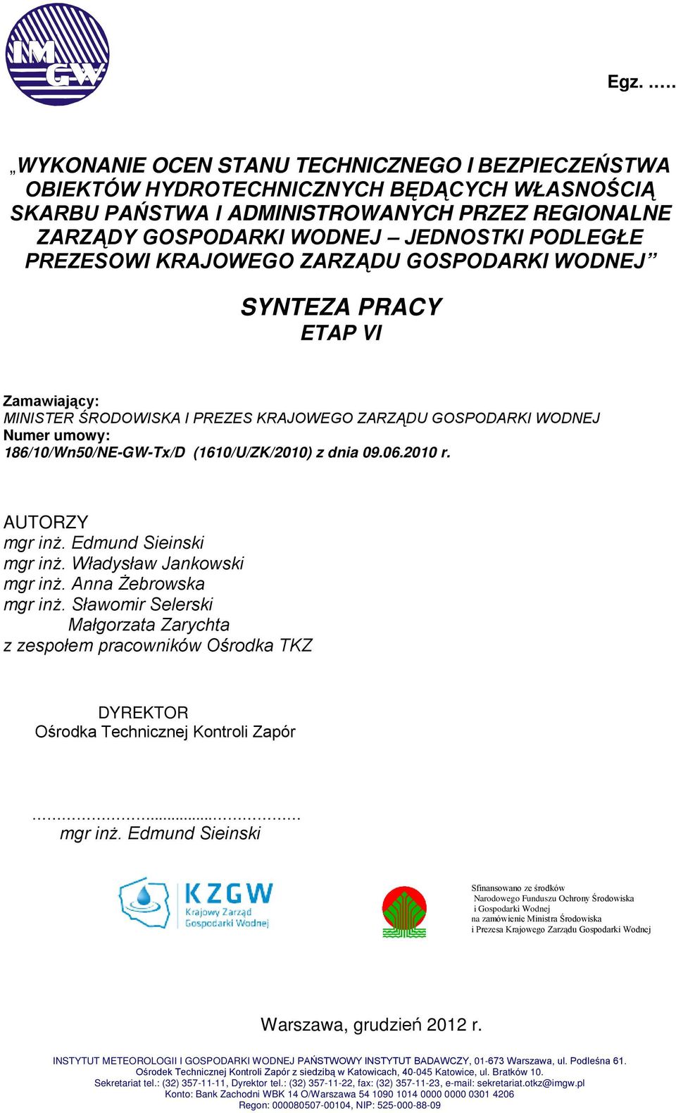 (1610/U/ZK/2010) z dnia 09.06.2010 r. AUTORZY mgr inż. Edmund Sieinski mgr inż. Władysław Jankowski mgr inż. Anna Żebrowska mgr inż.