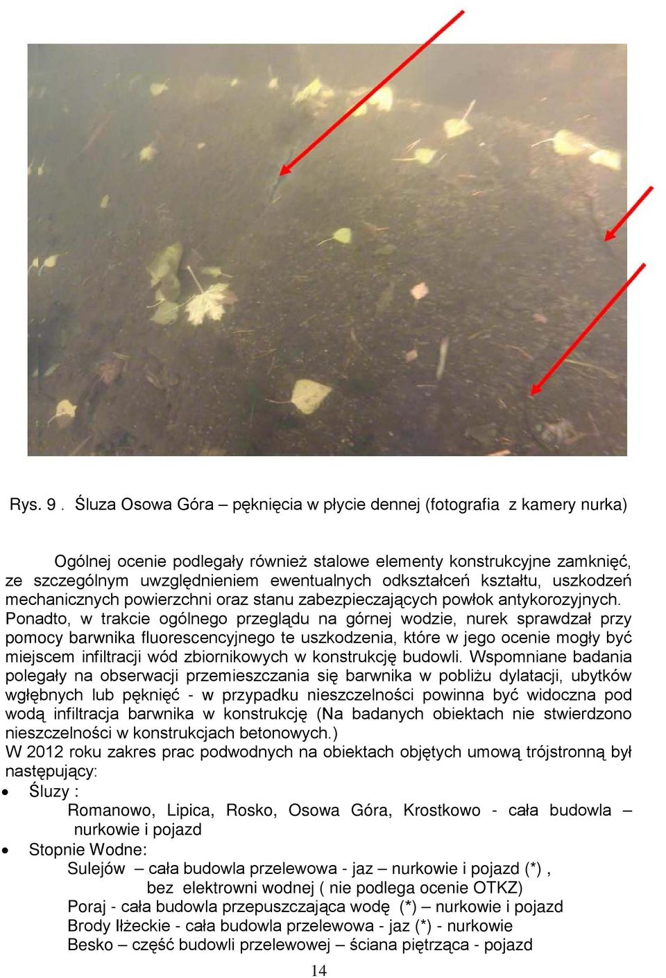 kształtu, uszkodzeń mechanicznych powierzchni oraz stanu zabezpieczających powłok antykorozyjnych.