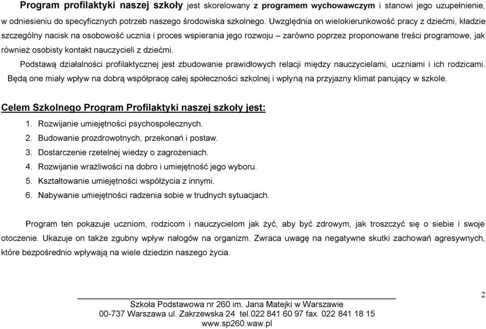 kontakt nauczycieli z dziećmi. Podstawą działalności profilaktycznej jest zbudowanie prawidłowych relacji między nauczycielami, uczniami i ich rodzicami.