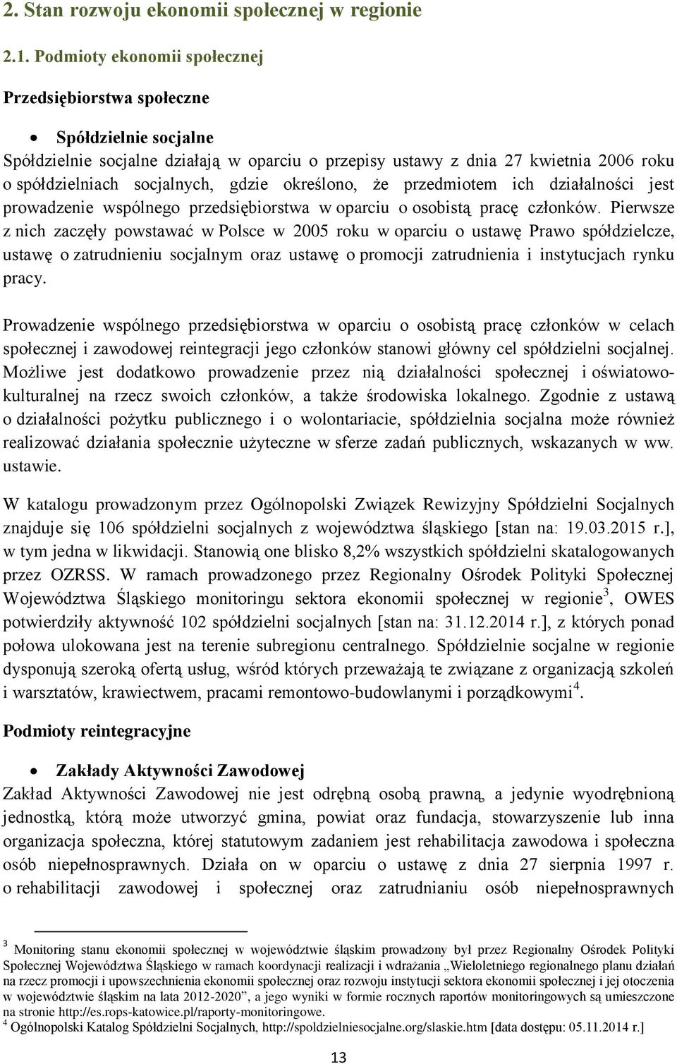 gdzie określono, że przedmiotem ich działalności jest prowadzenie wspólnego przedsiębiorstwa w oparciu o osobistą pracę członków.