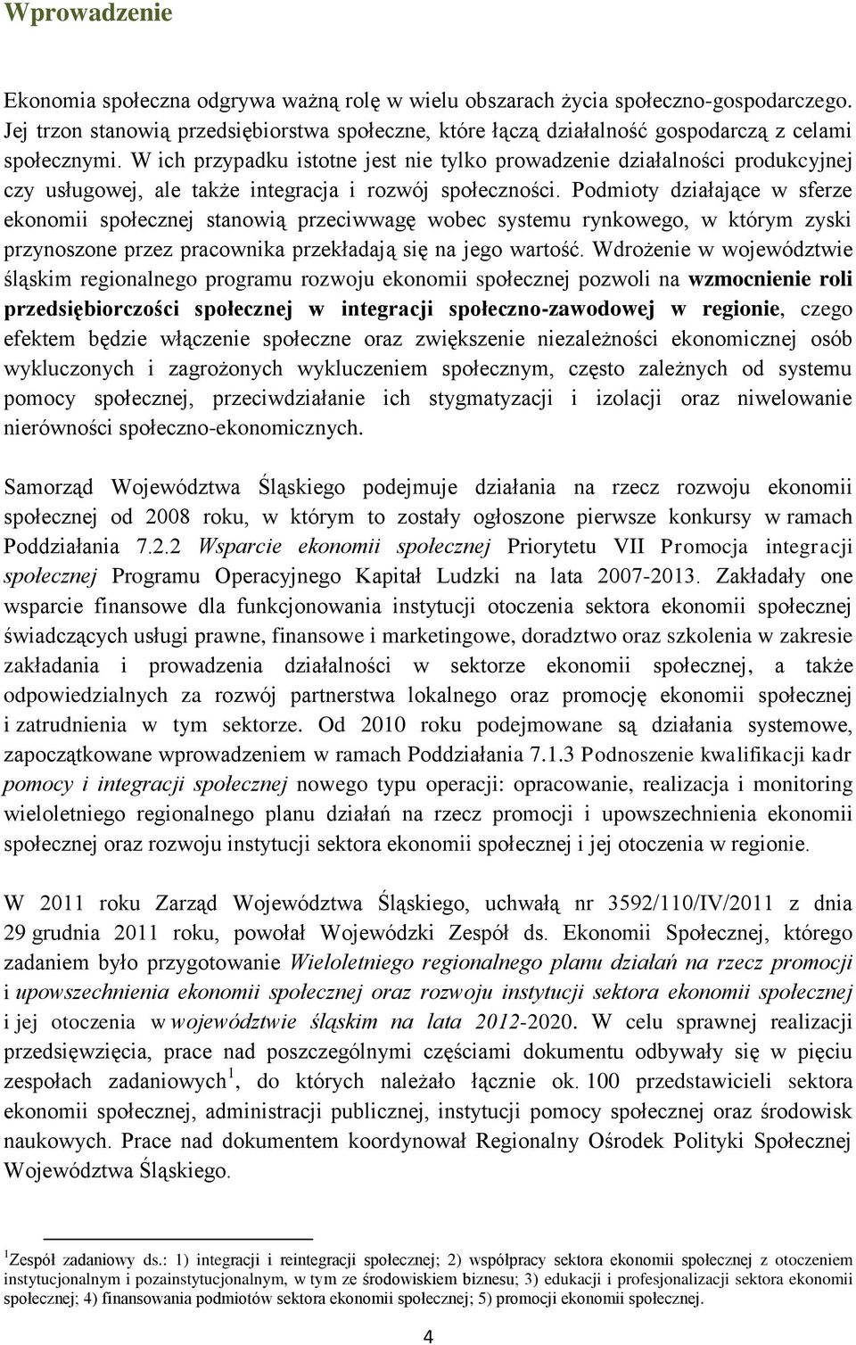 W ich przypadku istotne jest nie tylko prowadzenie działalności produkcyjnej czy usługowej, ale także integracja i rozwój społeczności.