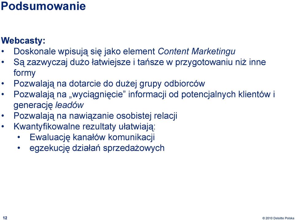 Pozwalają na wyciągnięcie informacji od potencjalnych klientów i generację leadów Pozwalają na