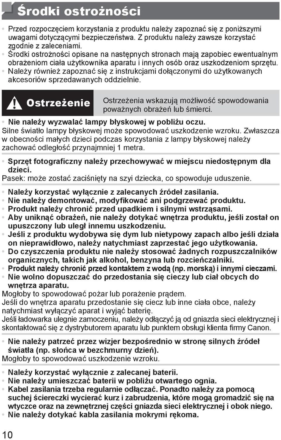 Należy również zapoznać się z instrukcjami dołączonymi do użytkowanych akcesoriów sprzedawanych oddzielnie. Ostrzeżenie Ostrzeżenia wskazują możliwość spowodowania poważnych obrażeń lub śmierci.