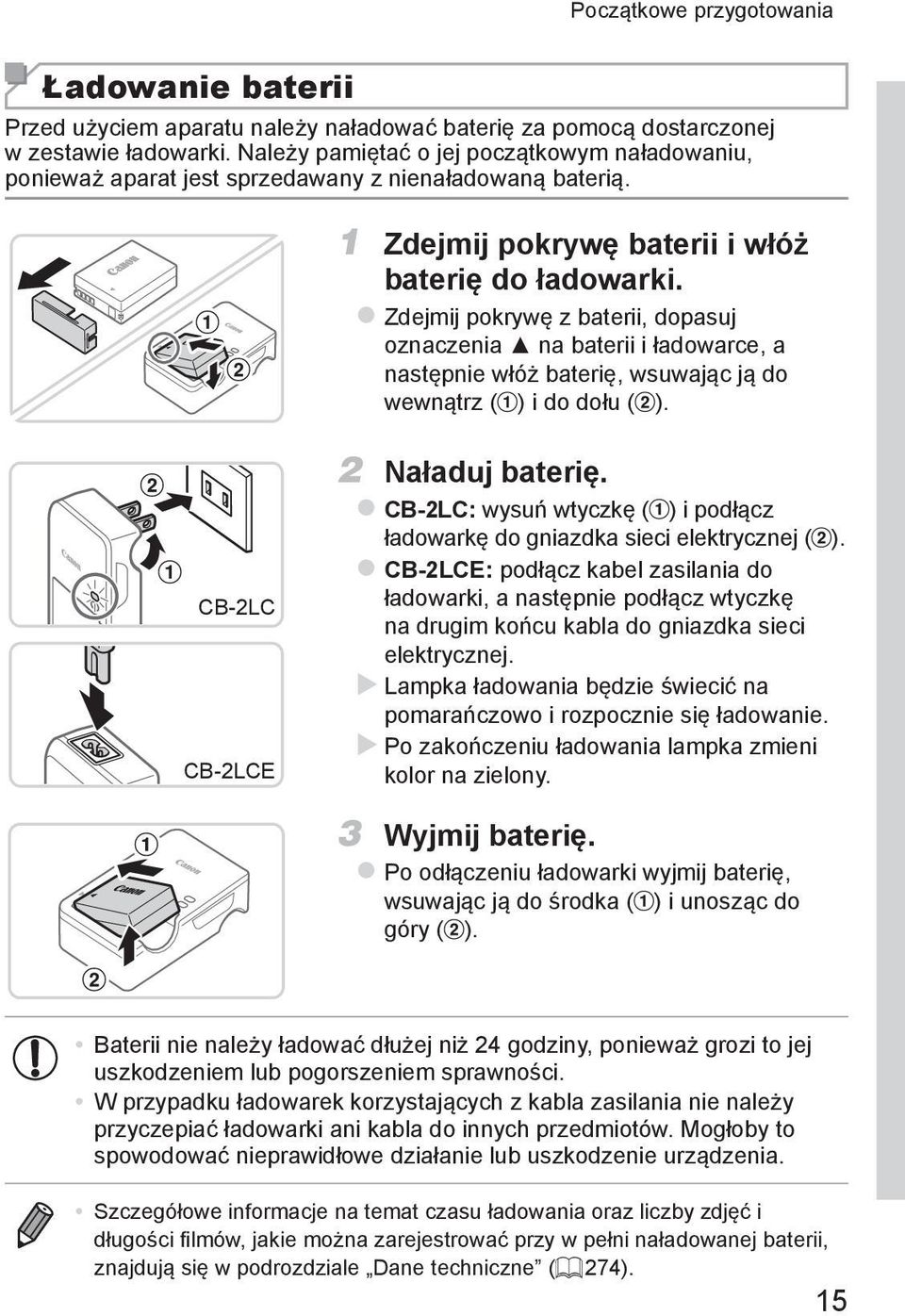 zzdejmij pokrywę z baterii, dopasuj oznaczenia na baterii i ładowarce, a następnie włóż baterię, wsuwając ją do wewnątrz ( ) i do dołu ( ). CB-2LC CB-2LCE 2 Naładuj baterię.