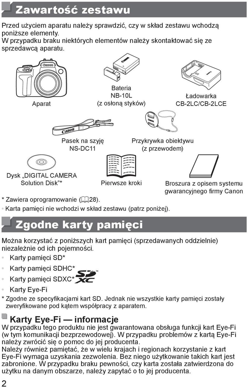 gwarancyjnego firmy Canon * Zawiera oprogramowanie (= 28). Karta pamięci nie wchodzi w skład zestawu (patrz poniżej).