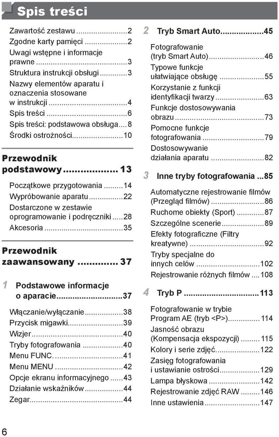 ..22 Dostarczone w zestawie oprogramowanie i podręczniki...28 Akcesoria...35 Przewodnik zaawansowany... 37 1 Podstawowe informacje o aparacie...37 Włączanie/wyłączanie...38 Przycisk migawki...39 Wizjer.