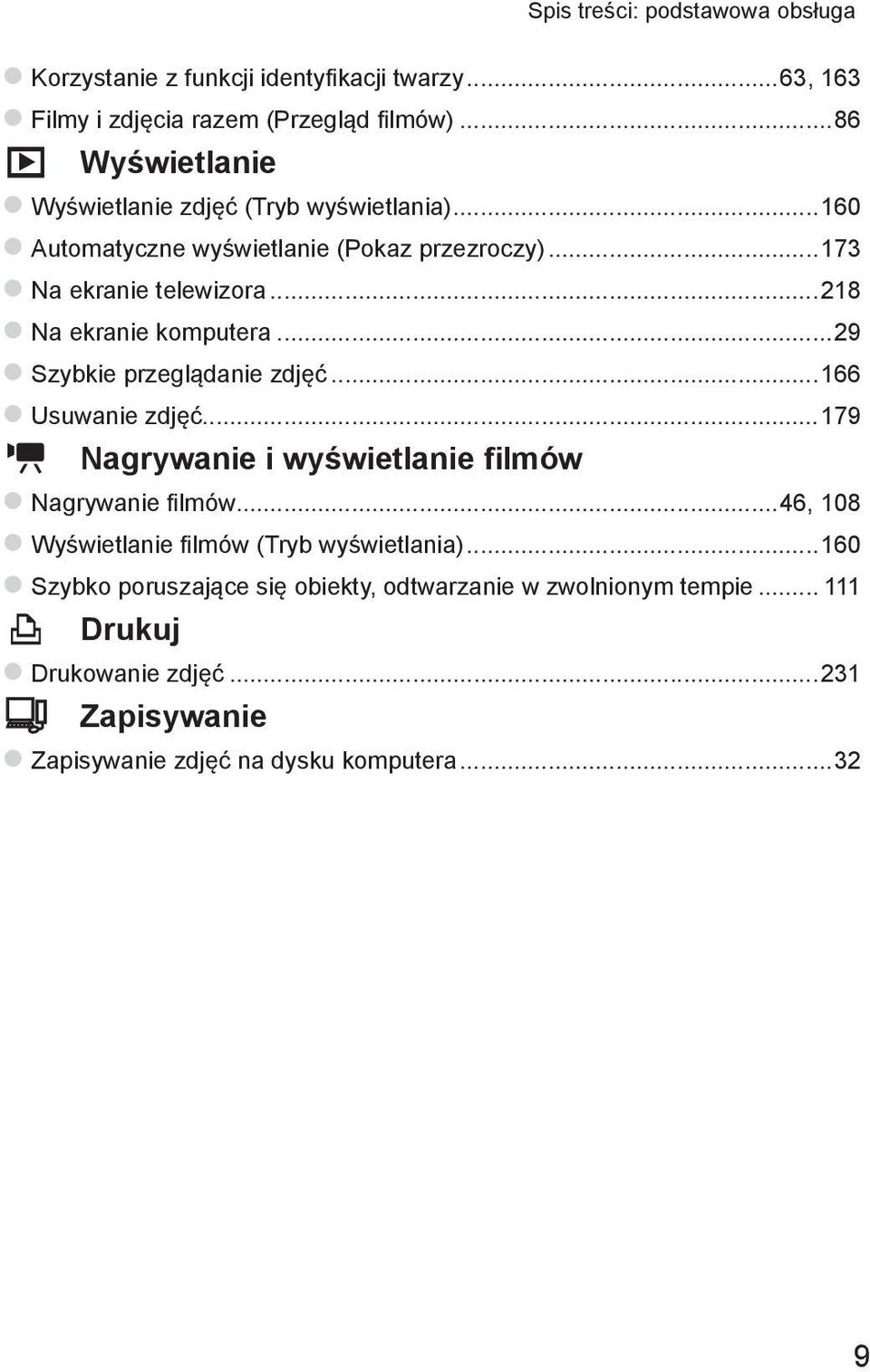 ..218 zna ekranie komputera...29 zszybkie przeglądanie zdjęć...166 zusuwanie zdjęć...179 E Nagrywanie i wyświetlanie filmów znagrywanie filmów.