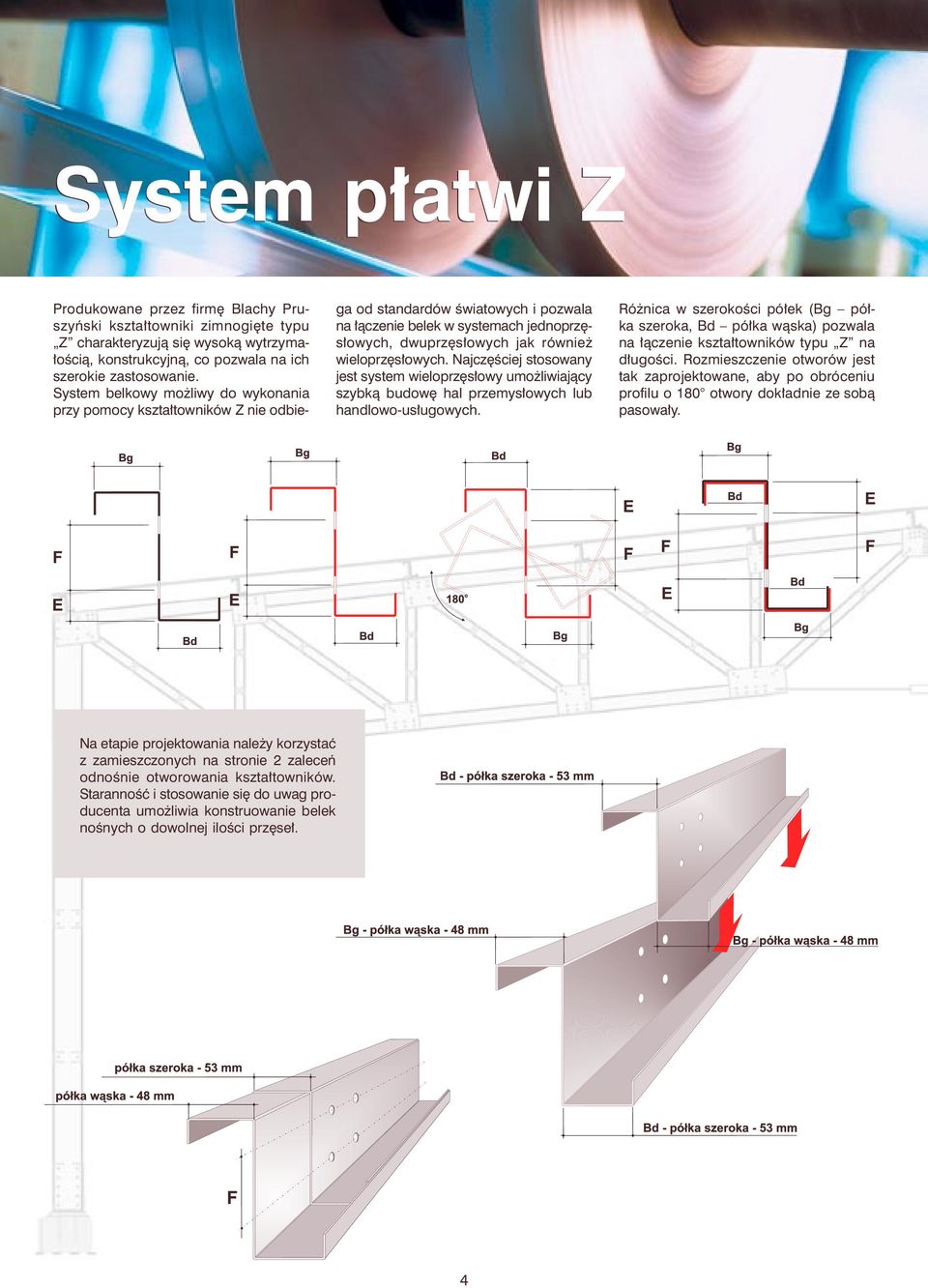 wieloprzês³owych. Najczêœciej stosowany jest system wieloprzês³owy umo liwiaj¹cy szybk¹ budowê hal przemys³owych lub handlowo-us³ugowych.