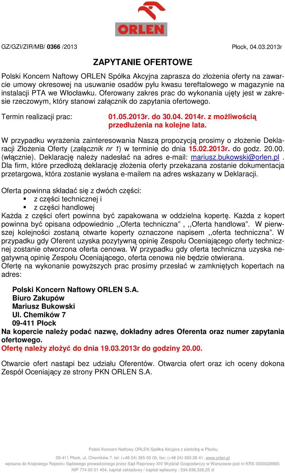 2013r ZAPYTANIE OFERTOWE Polski Koncern Naftowy ORLEN Spółka Akcyjna zaprasza do złoŝenia oferty na zawarcie umowy okresowej na usuwanie osadów pyłu kwasu tereftalowego w magazynie na instalacji PTA