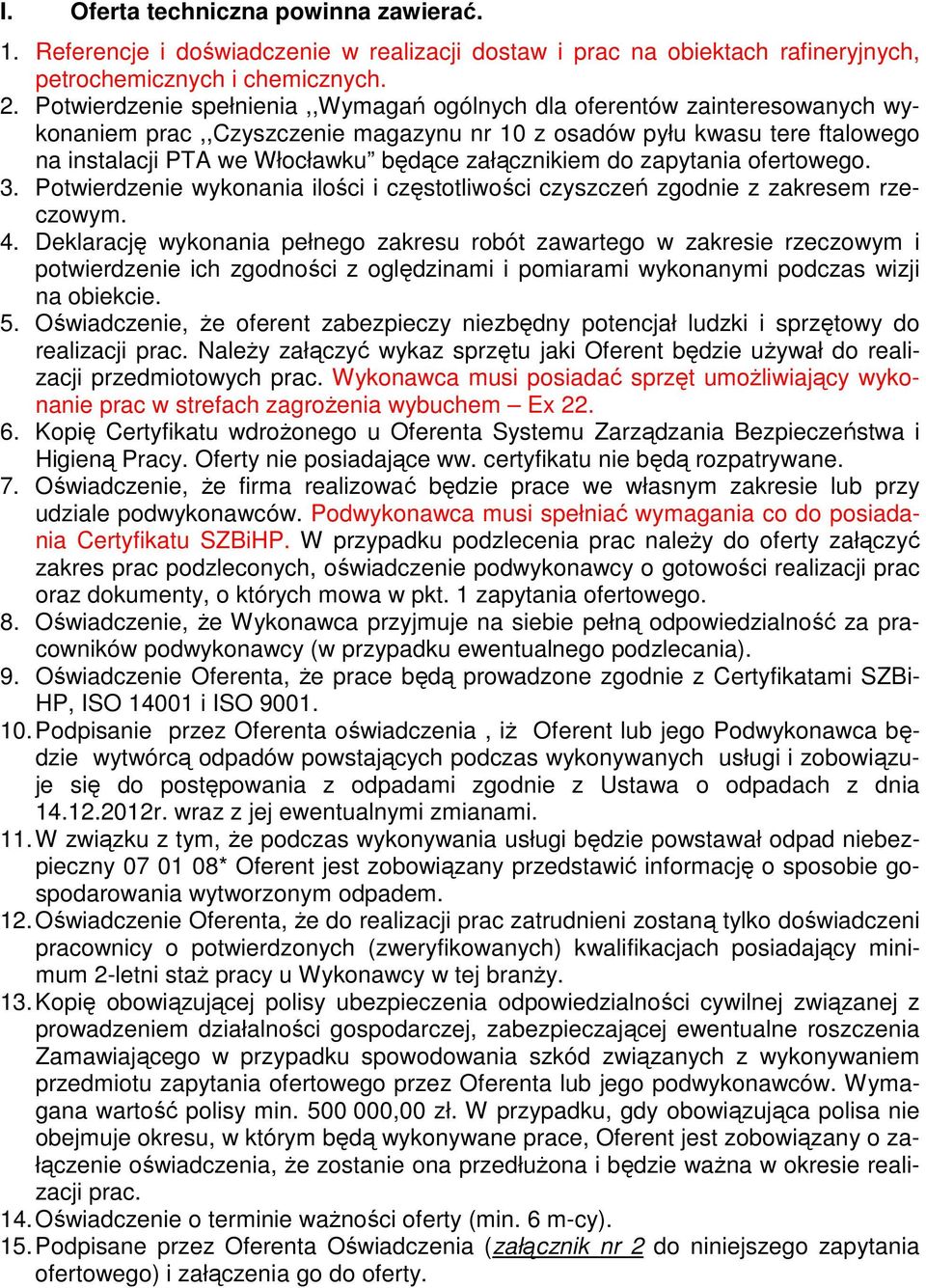 załącznikiem do zapytania ofertowego. 3. Potwierdzenie wykonania ilości i częstotliwości czyszczeń zgodnie z zakresem rzeczowym. 4.