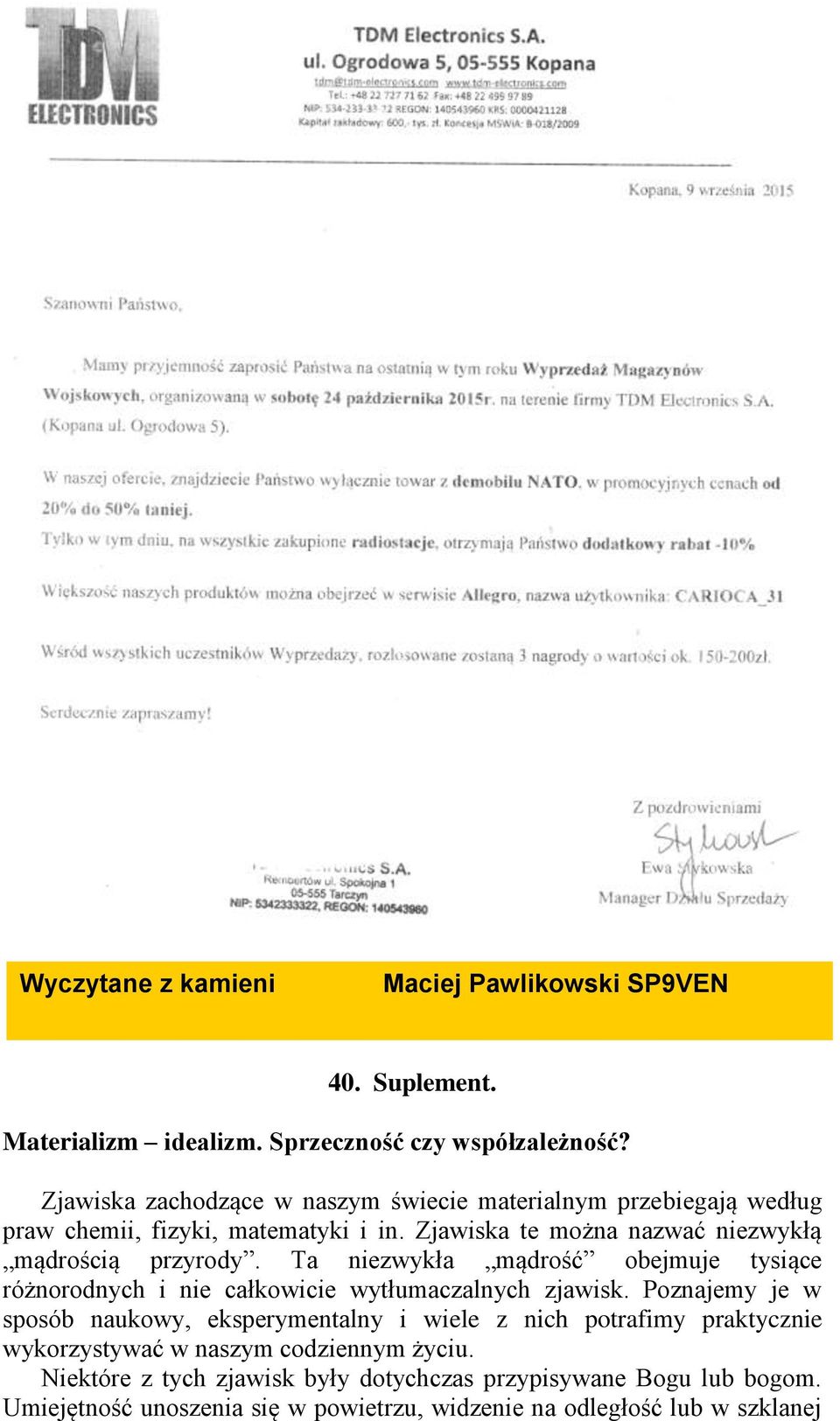 Ta niezwykła mądrość obejmuje tysiące różnorodnych i nie całkowicie wytłumaczalnych zjawisk.